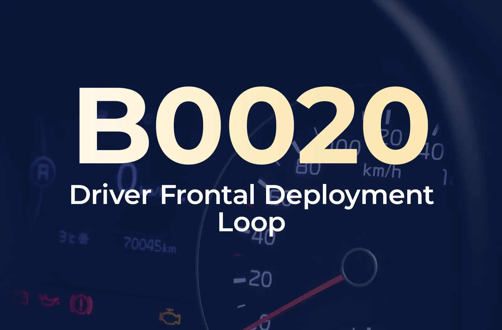 a large text overlay displaying the diagnostic trouble code "B0020" in light yellow, with the description "Driver Frontal Deployment Loop" underneath in white, set against a dark blue, blurred background of a car's instrument cluster panel.