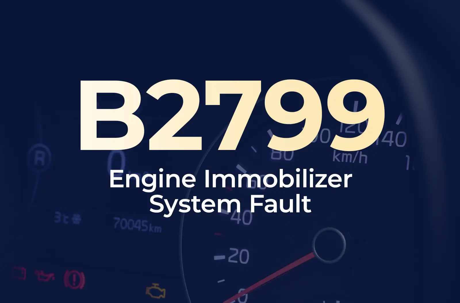 displaying the diagnostic code "B2799" and the description "Engine Immobilizer System Fault" against a blurred dark blue vehicle instrument panel.