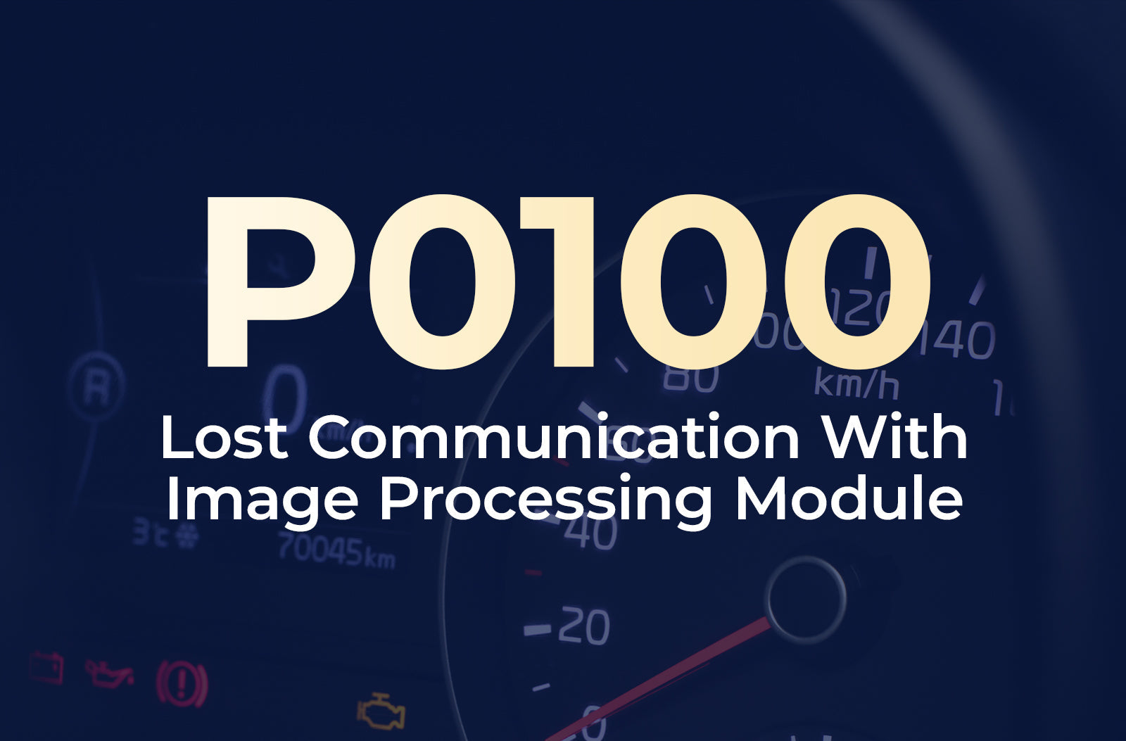 P0100 Code-lost communication with image processing module