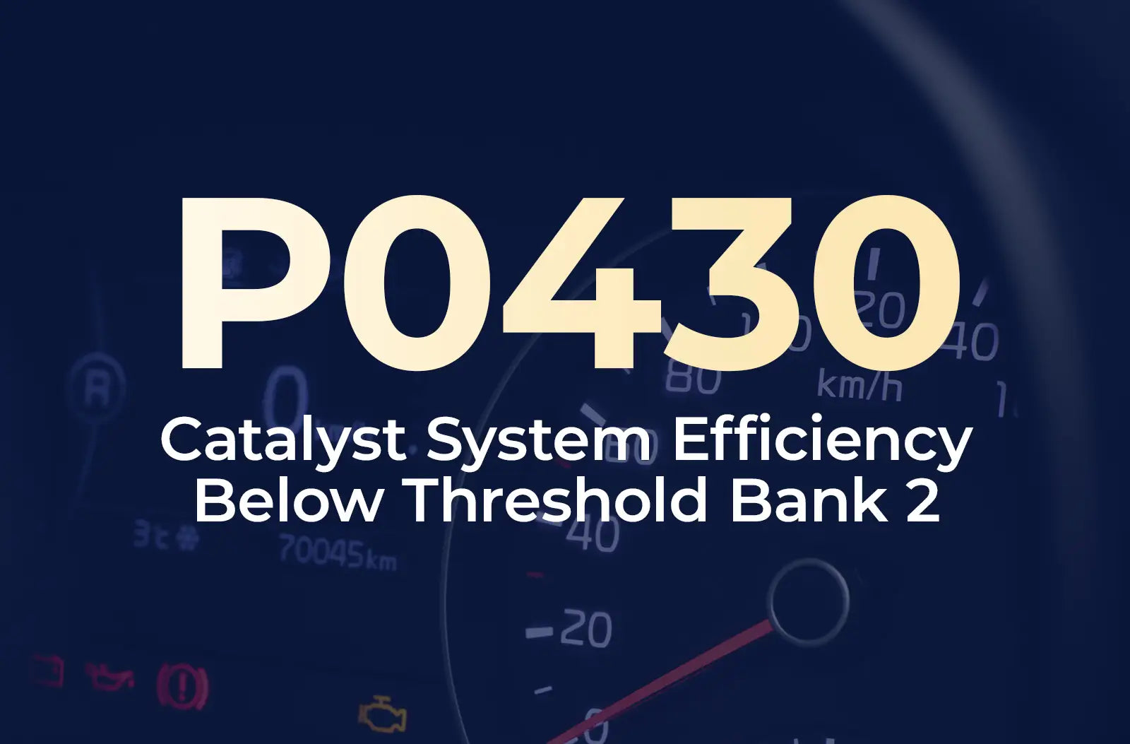 a large text overlay displaying the diagnostic code "P0430" and the description "Catalyst System Efficiency Below Threshold Bank 2" against the blurred dashboard background.