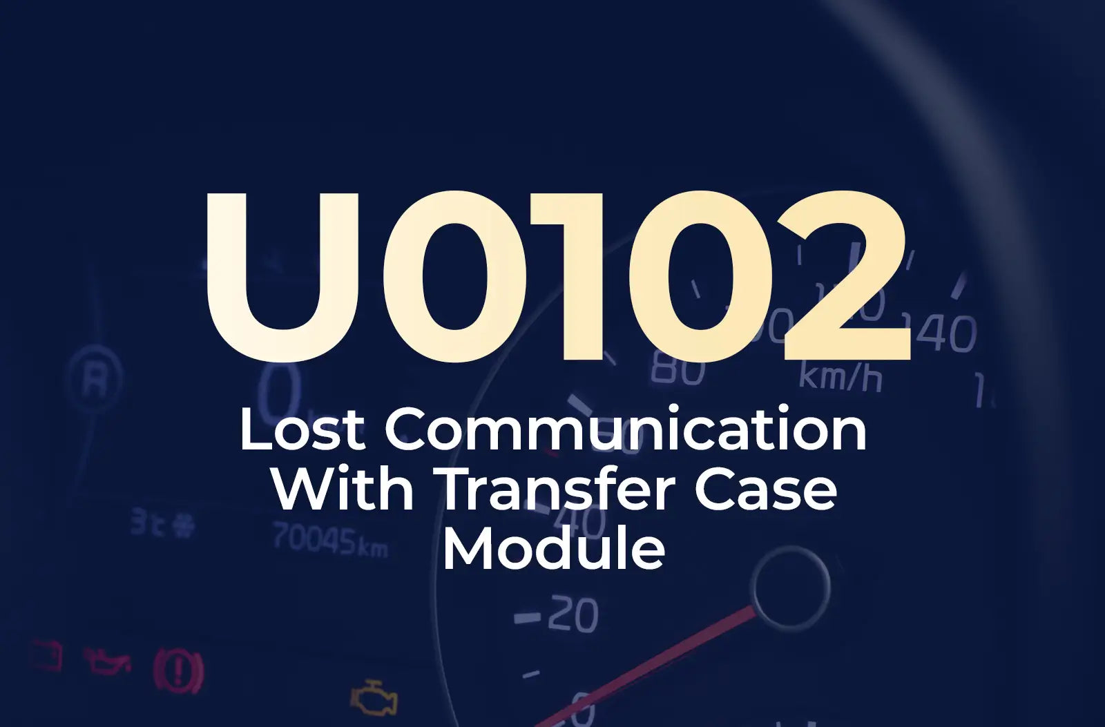a large text overlay displaying the diagnostic code "U0102" and the description "Lost Communication With Transfer Case Module" against the blurred dashboard background.