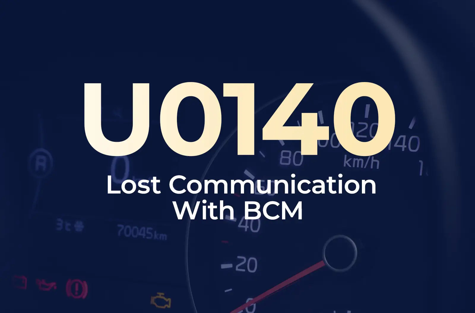 a large text overlay displaying the diagnostic code "U0140" and the description "Lost Communication With BCM" against a blurred dark blue vehicle instrument panel.