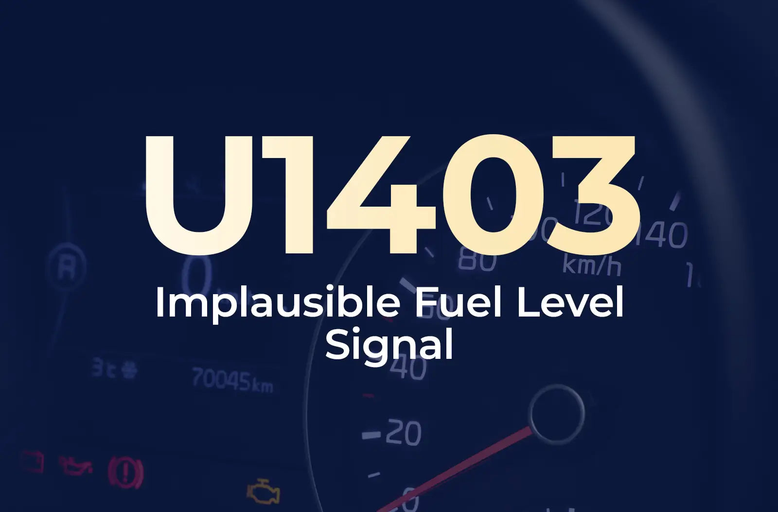 a large text overlay displaying the diagnostic code "U1403" and the description "Implausible Fuel Level Signal" against the blurred dashboard background.